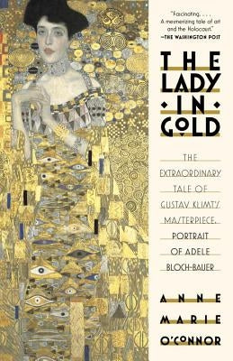 The Lady in Gold: The Extraordinary Tale of Gustav Klimt's Masterpiece, Portrait of Adele Bloch-Bauer Paperback Vintage