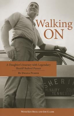 Walking on: A Daughter's Journey with Legendary Sheriff Buford Pusser Paperback Pelican Publishing Company