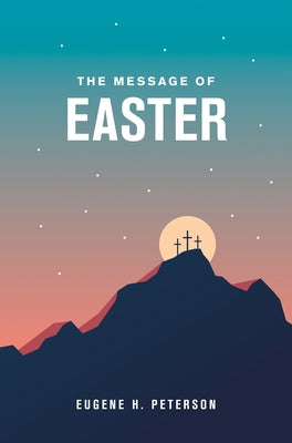 The Message of Easter (Softcover) Bible NavPress Publishing Group