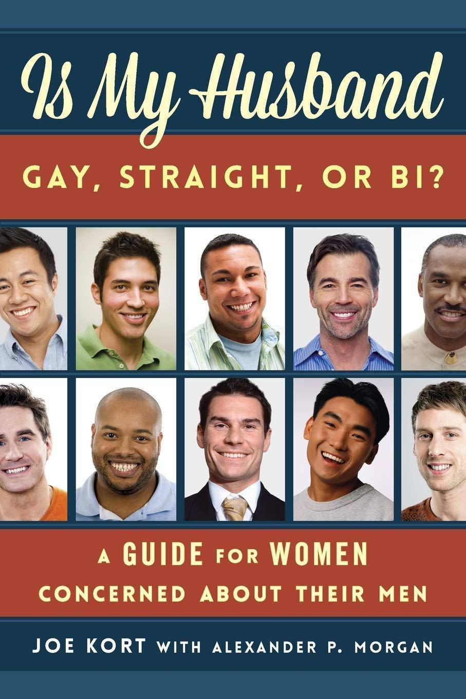 Is My Husband Gay, Straight, or Bi?: A Guide for Women Concerned about Their Men Social Science Joe Kort