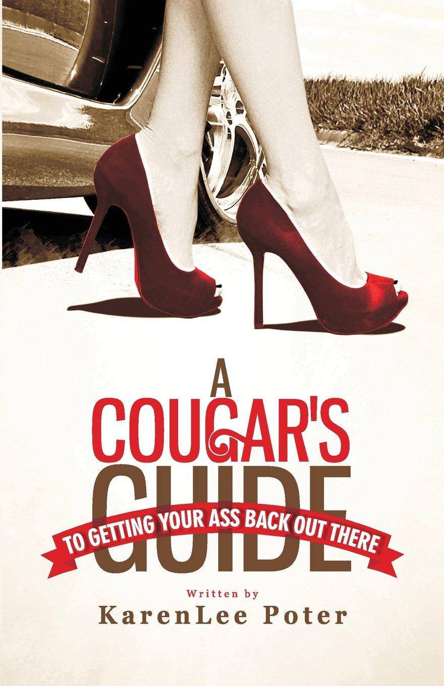 A Cougar's Guide To Getting Your Ass Back Out There Self Help KarenLee Poter