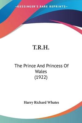 T.R.H.: The Prince And Princess Of Wales (1922) Paperback Kessinger Publishing