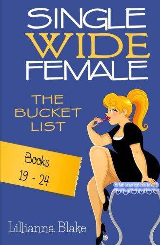 Single Wide Female: The Bucket List - Books 19-24 Staff Picks for Womens, Kinjal Lillianna Blake, P. Seymour