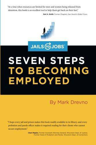 Jails to Jobs: Seven Steps to Becoming Employed Business & Money Mark Drevno