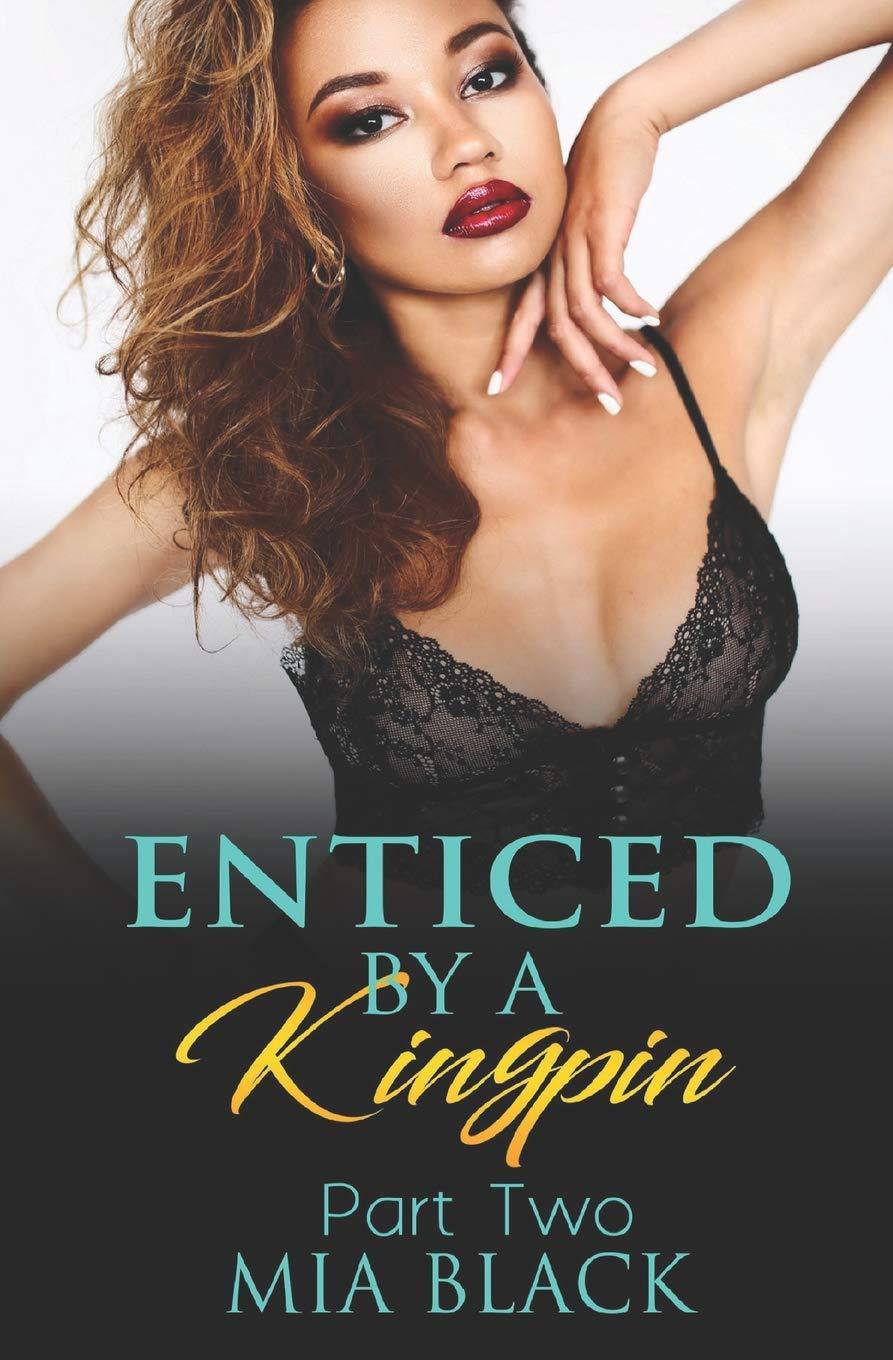 Enticed By A Kingpin 2 Literature & Fiction Mia Black