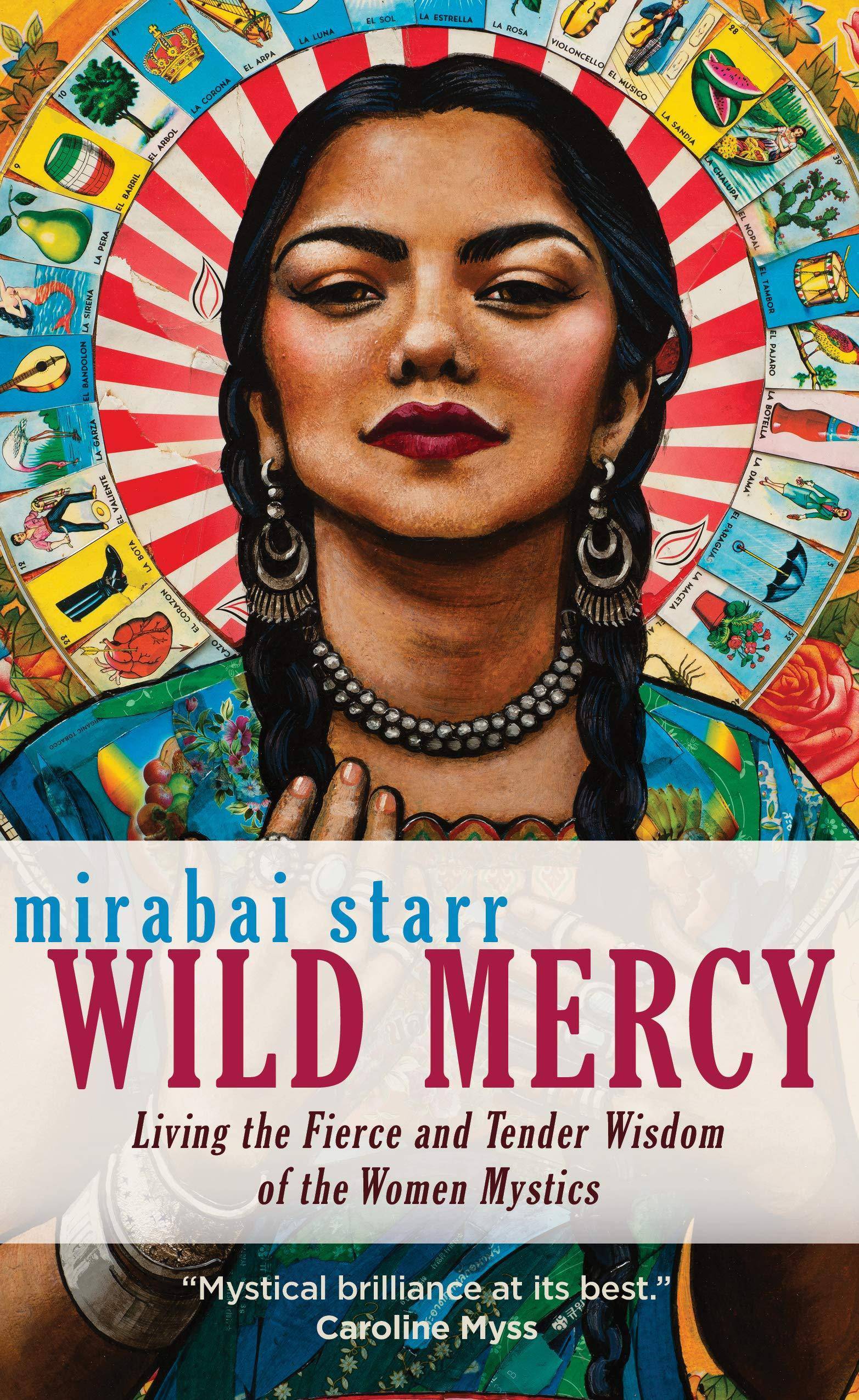 Wild Mercy: Living the Fierce and Tender Wisdom of the Women Mystics Staff Picks for Womens, Kinjal Mirabai Starr