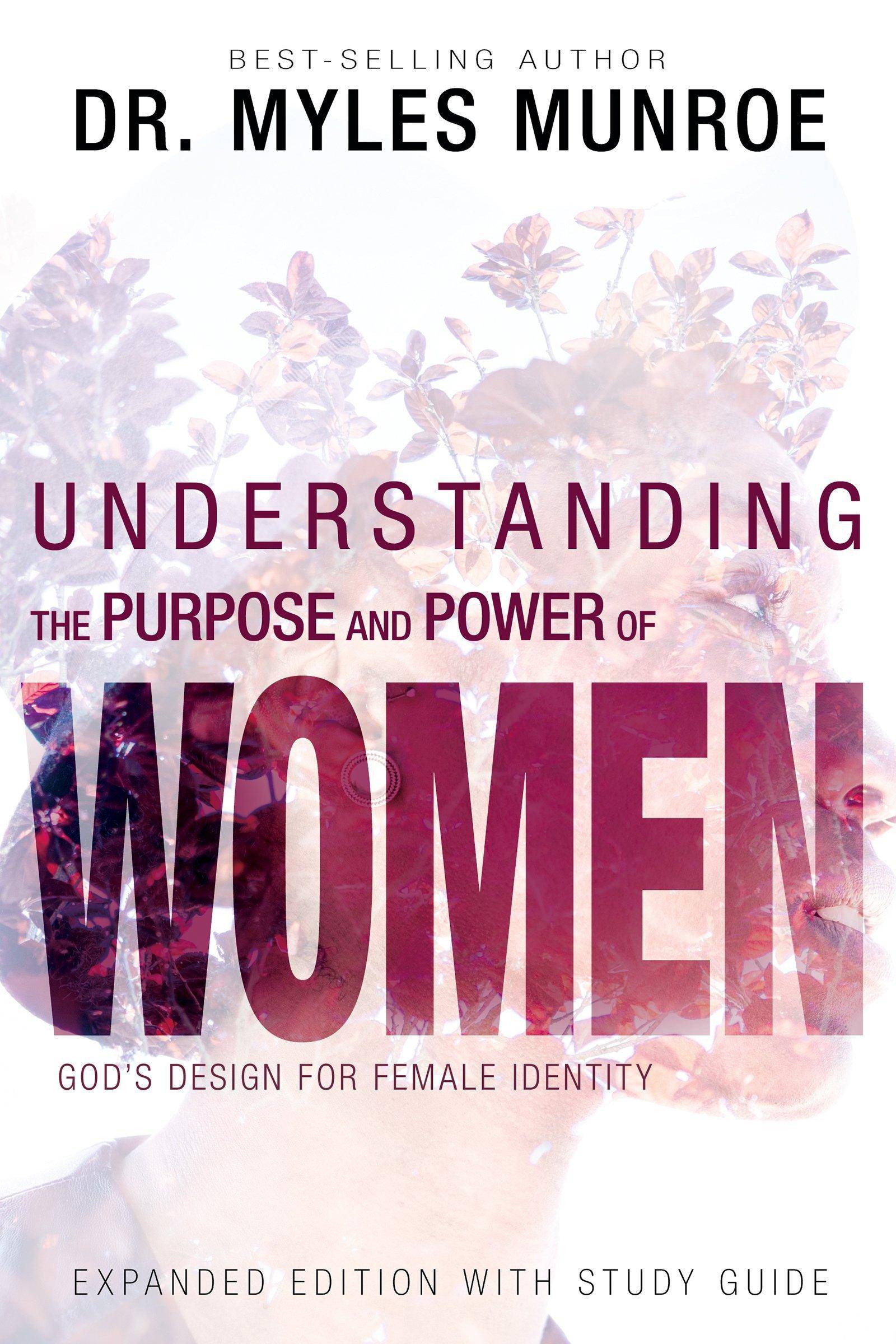 Understanding the Purpose and Power of Women: God's Design for Female Identity Staff Picks for Womens, Kinjal Myles Munroe