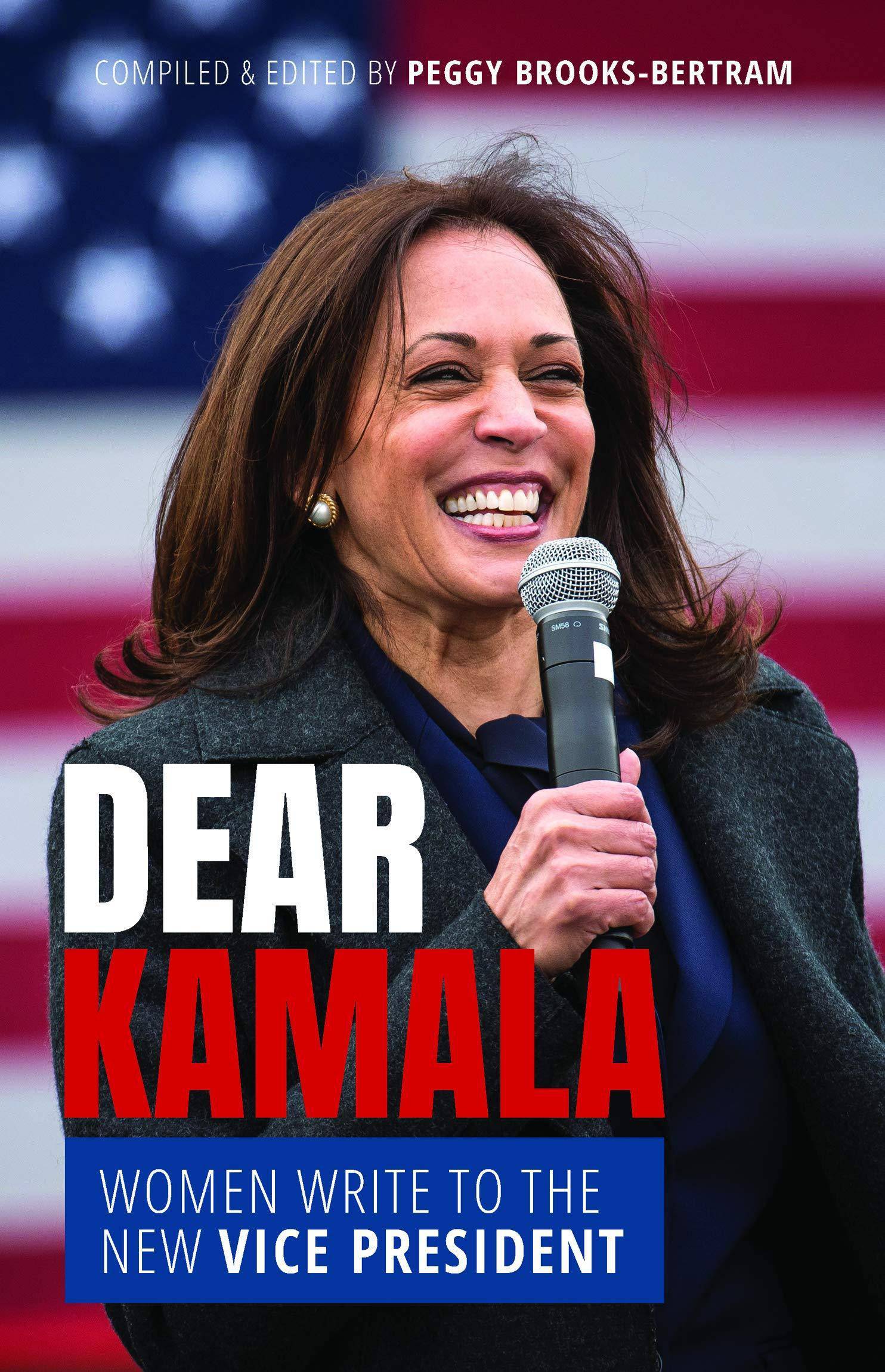Dear Kamala: Women Write to the New Vice President Politics and Social Sciences Peggy Brooks-Bertram