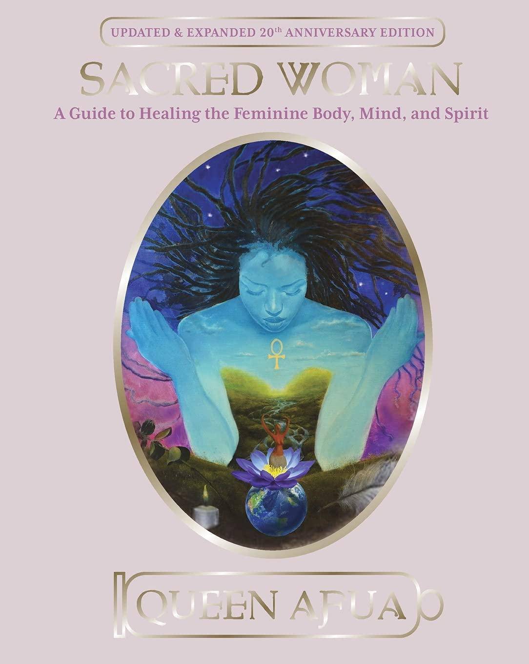 Sacred Woman: A Guide to Healing the Feminine Body, Mind, and Spirit Health | Fitness and Diet Queen Afua