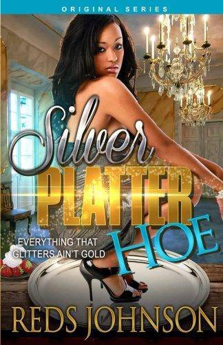 Silver Platter Hoe: Everything That Glitters Ain't Gold Literature & Fiction Reds Johnson