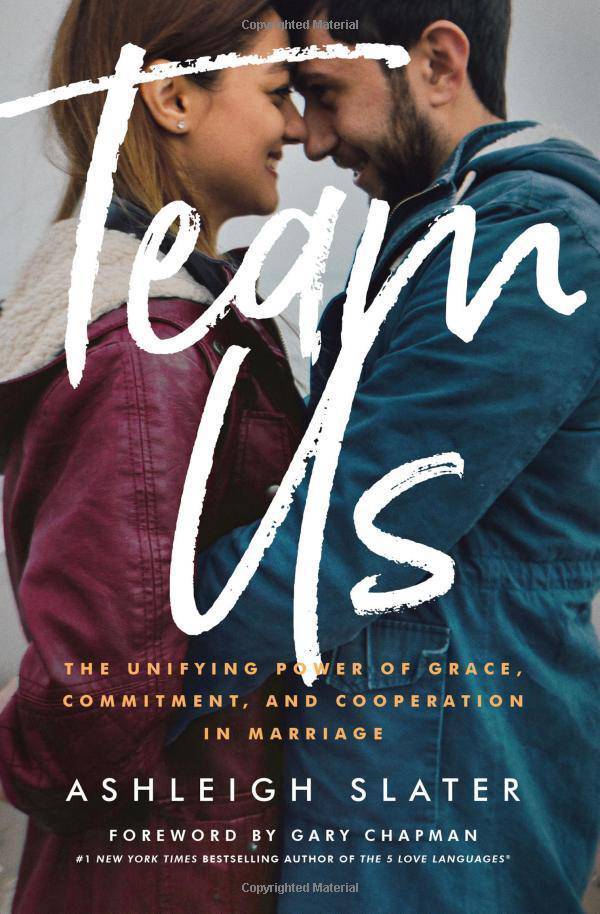 Team Us: The Unifying Power of Grace, Commitment, and Cooperation in Marriage Religion | Christian Living | Love & Marriage Slater, Ashleigh