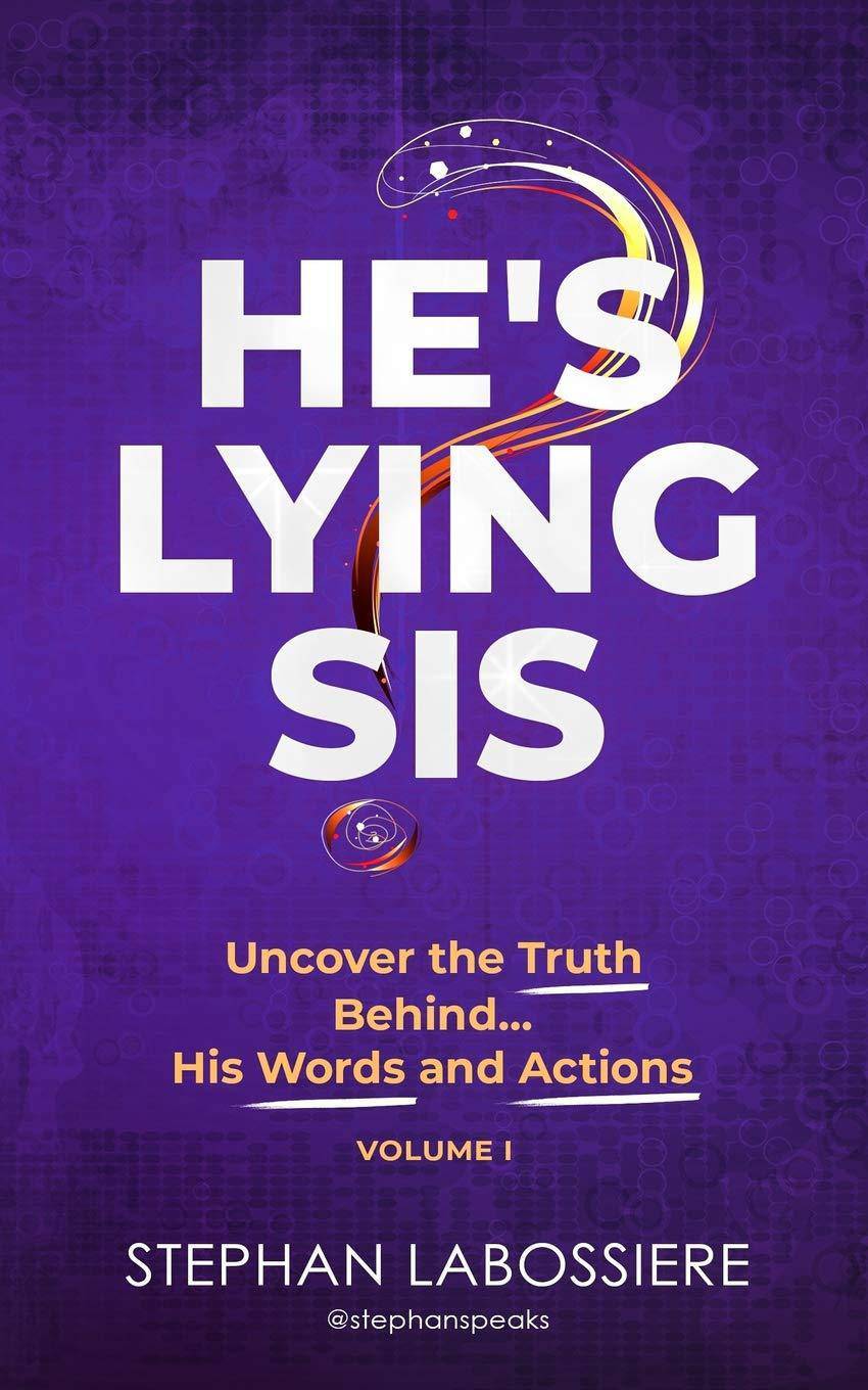 He's Lying Sis: Uncover the Truth Behind His Words and Actions, Volume 1 Womens Interest Stephan Labossiere