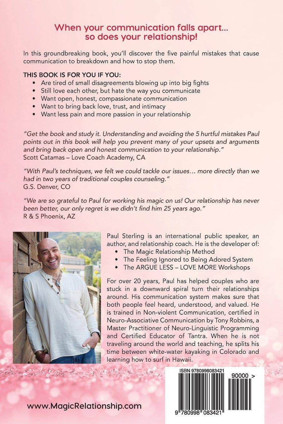 Argue Less Love More: 5 Communication Secrets For Couples Who Want Less Pain And More Passion Family & Relationships Sterling, Paul