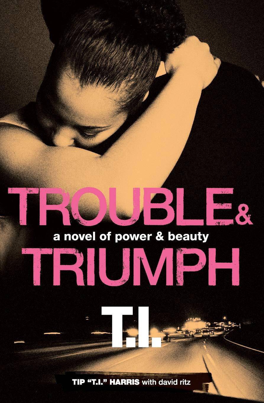Trouble & Triumph Literature and Fiction Tip 'T.I.' Harris | David Ritz