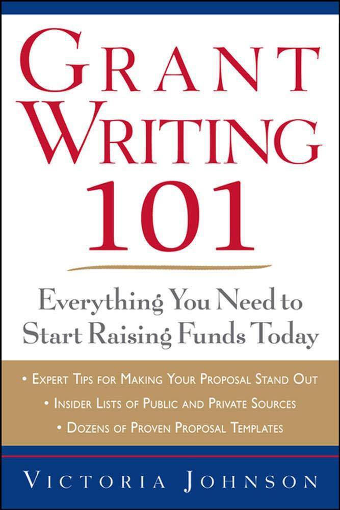 Grant Writing 101: Everything You Need to Start Raising Funds Today Writing | Research | Publications Guides Victoria Johnson