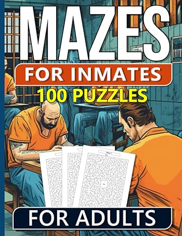100 Mazes For Inmates Men Easy, Medium & Hard Puzzles For Adults With Solutions, Fun And Brain-Challenging Puzzle Activity, Puzzlers - CA Corrections Bookstore