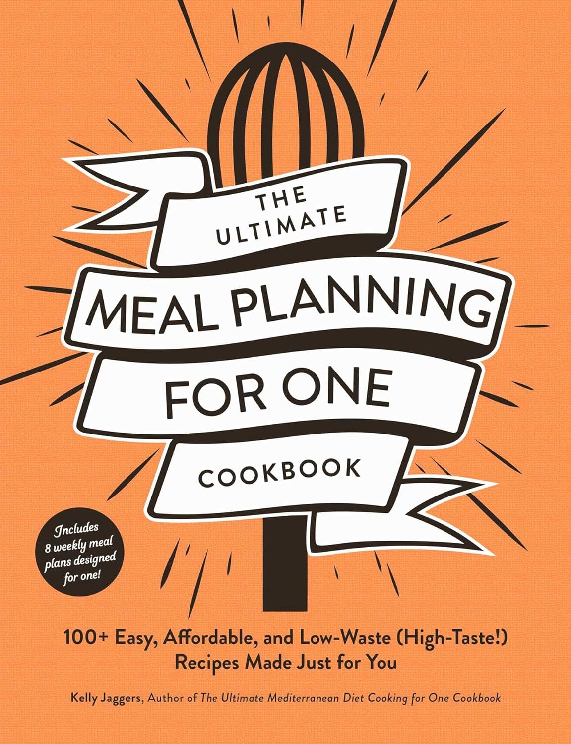 The Ultimate Meal Planning for One Cookbook: 100+ Easy, Affordable, and Low-Waste (High-Taste!) Recipes Made Just for You (Ultimate for One Cookbooks) - CA Corrections Bookstore