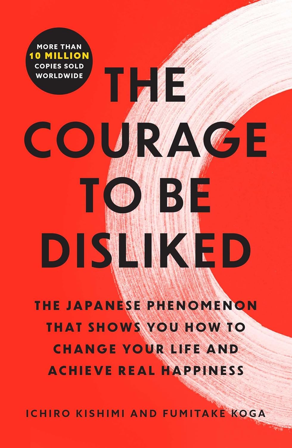 The Courage to Be Disliked: The Japanese Phenomenon That Shows You How to Change Your Life and Achieve Real Happiness - CA Corrections Book Store