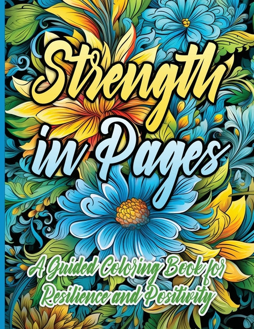 Strength in Pages: A Guided Coloring Book for Resilience and Positivity  - CA Corrections Bookstore