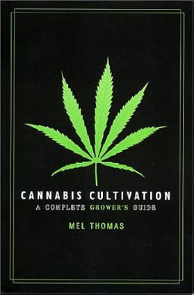 Cannabis Cultivation : A Complete Growers Guide
