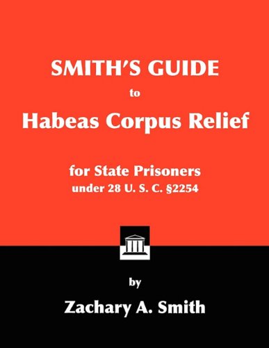 Smith's Guide to Habeas Corpus Relief - CA Corrections Bookstore