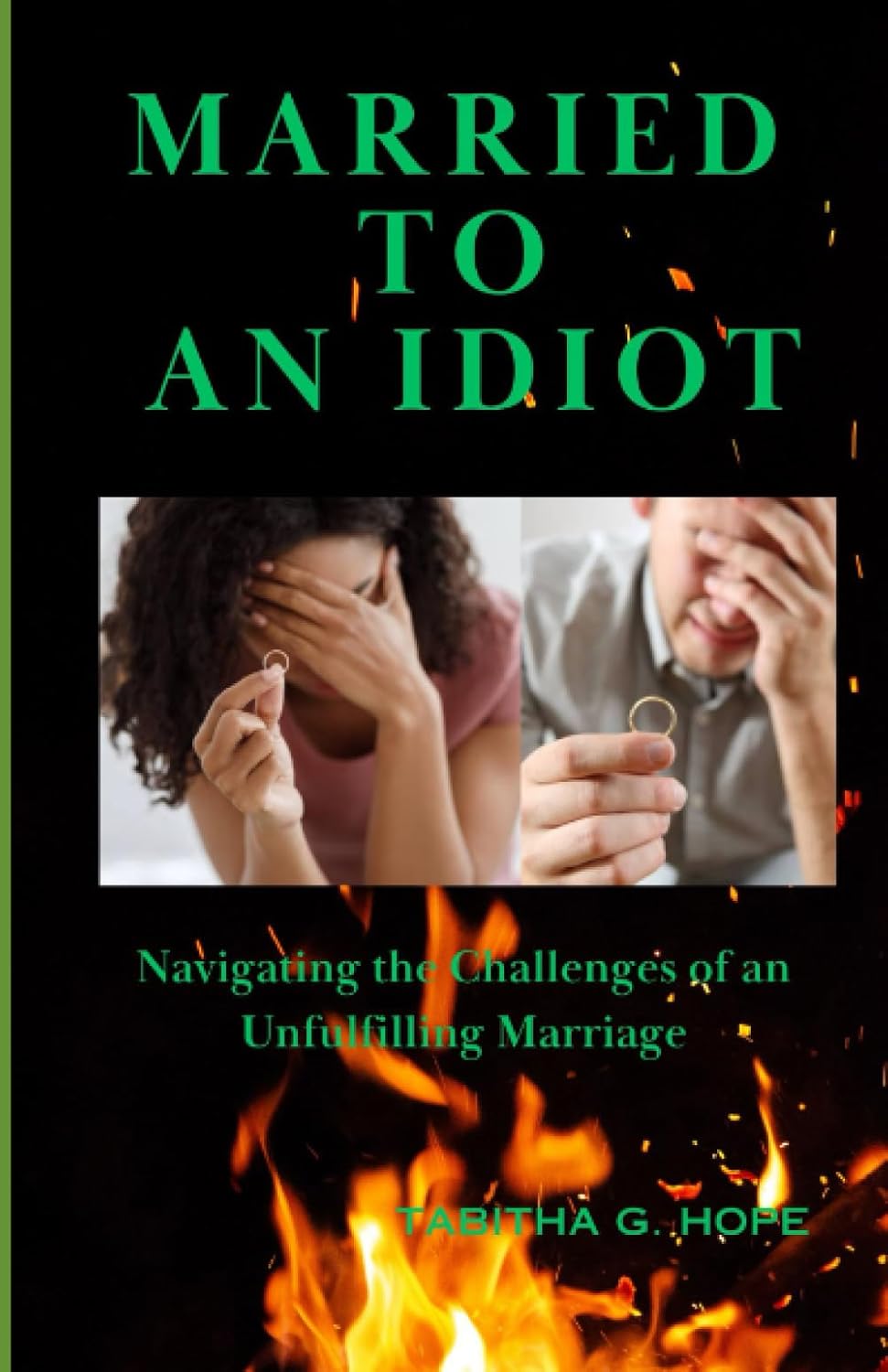 MARRIED TO AN IDIOT: Navigating the Challenges of an Unfulfilling Marriage Independently published