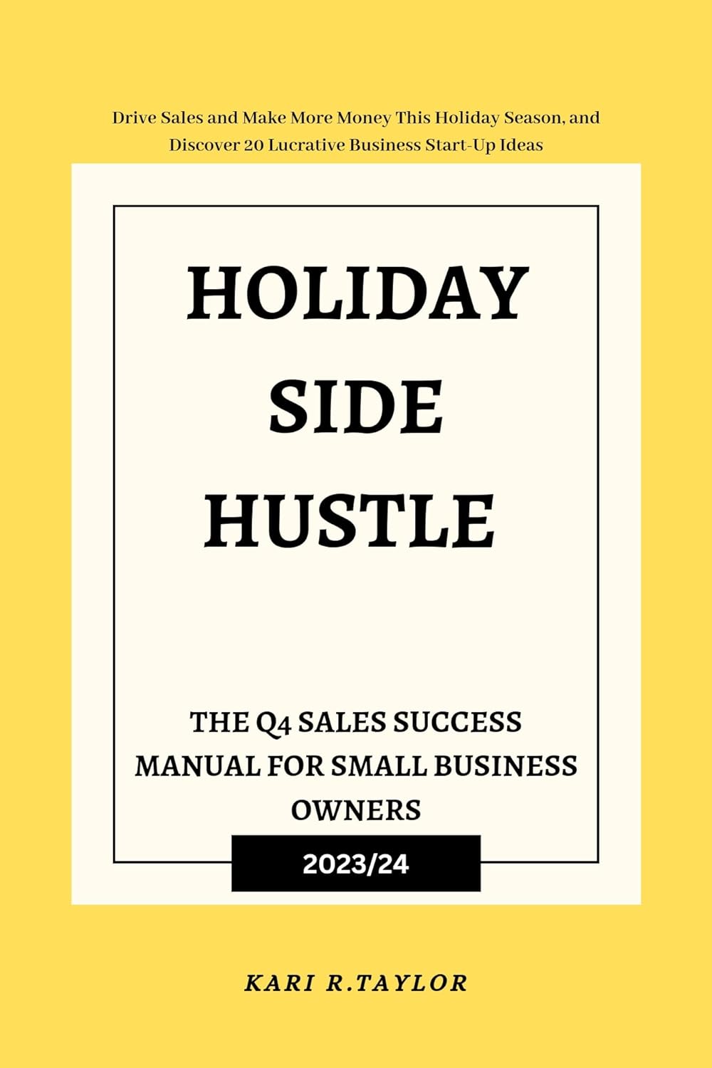 HOLIDAY SIDE HUSTLE : The Q4 Sales Success Manual for Small Business Owners - CA Corrections Bookstore