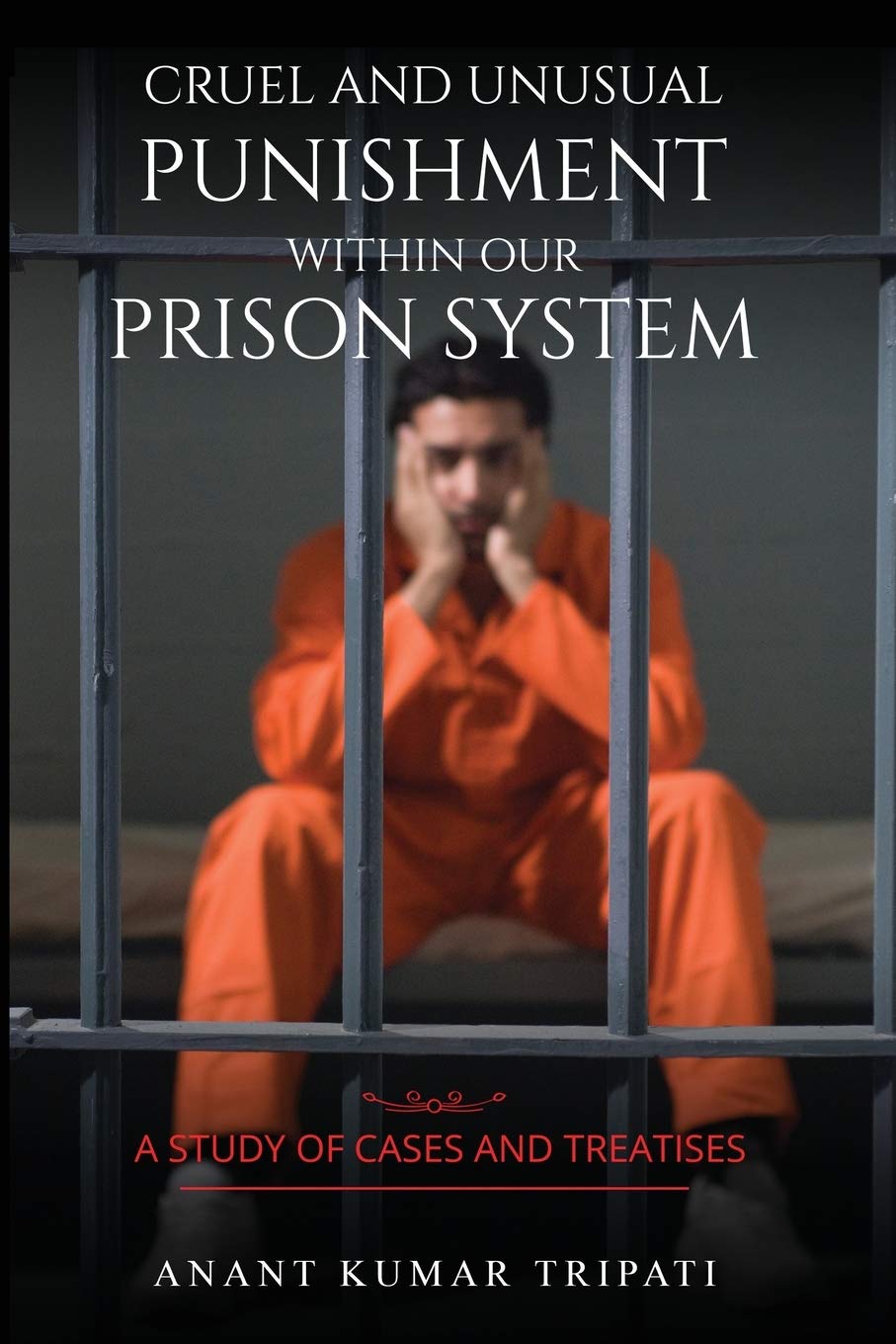 Cruel and Unusual Punishment within Our Prison System - CA Corrections Book Store