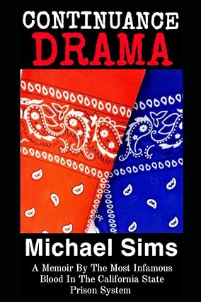Continuance Drama: A Memoir By The Most Infamous Blood In The California State Prison System