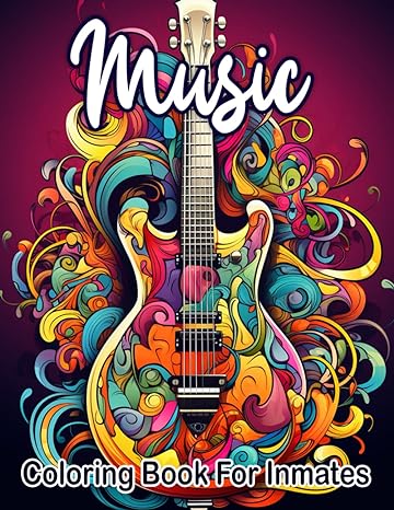 Music Coloring Book For Inmates: 70 Coloring Pages For Adults With Beautiful Stress Relieving Designs for Relaxation, Mindfulness, Gift For Men Women In Jail And Music Lovers Paperback – October 6, 2023 - CA Corrections Bookstore