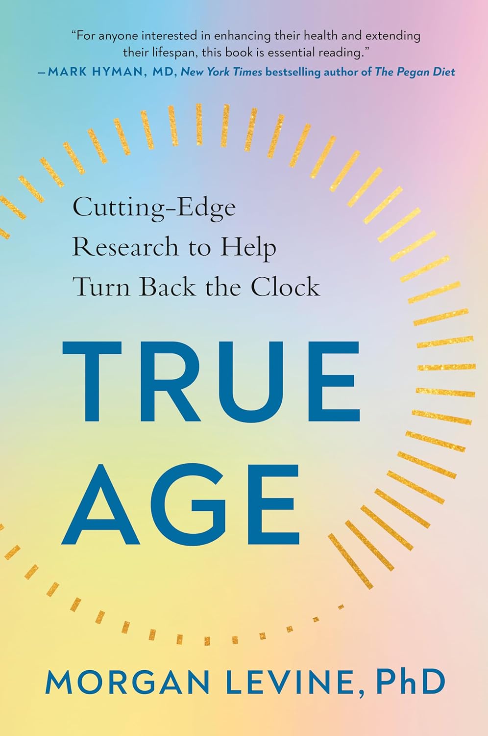 True Age: Cutting-Edge Research to Help Turn Back the Clock