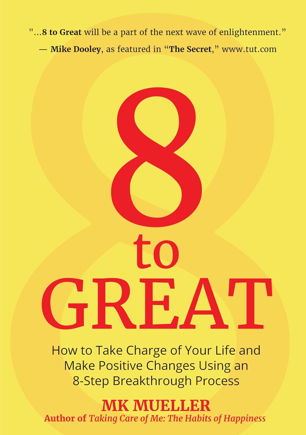 8 to Great: How to Take Charge of Your Life and Make Positive Changes Using an 8-Step Breakthrough Process (Inspiration, Resilienc by Mueller, Mk  - CA Corrections Bookstore