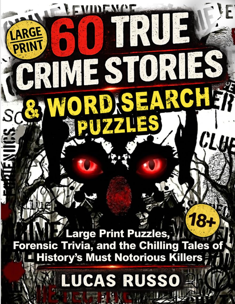 60 True Crime Stories & Word Search Puzzles: Large Print Puzzles, Forensic Trivia, and the Chilling Tales of History’s Most Notorious Killers