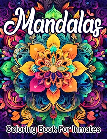 Mandala Coloring Book For Inmates: 70 Coloring Pages For Adults With Beautiful Stress Relieving Designs for Relaxation, Mindfulness, Gift For Men Women In Jail And Mandala Lovers - CA Corrections Bookstore