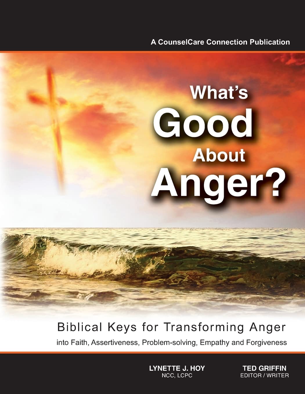 What's Good About Anger? Biblical Keys for Transforming Anger: Into Faith, Assertiveness, Problem-Solving, Empathy &amp; Forgiveness - CA Corrections Book Store