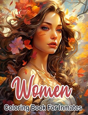 Women Coloring Book For Inmates: 70 Coloring Pages For Adults With Beautiful Stress Relieving Designs for Relaxation, Mindfulness, Gift For Men Women In Jail Paperback - CA Corrections Book Store