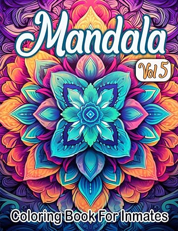 Mandala Coloring Book For Inmates Vol 5: 70 Coloring Pages For Adults With Beautiful Stress Relieving Designs for Relaxation, Mindfulness, Gift For Men Women In Jail And Mandala Lovers - CA Corrections Bookstore