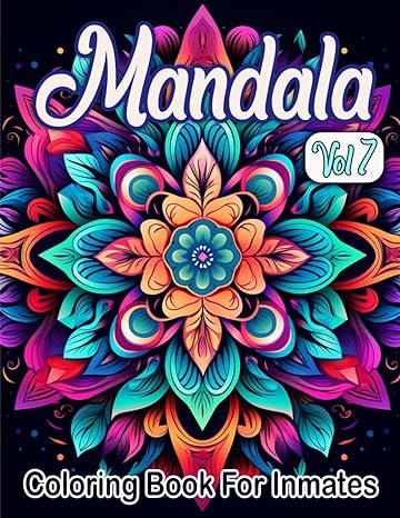 Mandala Coloring Book For Inmates Vol 7: 70 Coloring Pages For Adults With Beautiful Stress Relieving Designs for Relaxation, Mindfulness, Gift For Men Women In Jail And Mandala Lovers - CA Corrections Bookstore