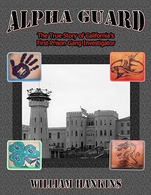 Alpha Guard: The True Story of California's First Prison Gang Investigator