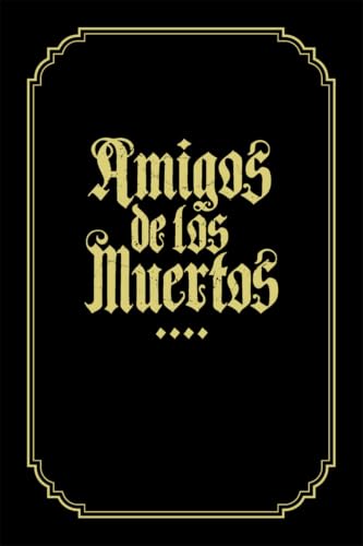 Amigos De Los Muertos, SIGNED First Edition Hard Cover