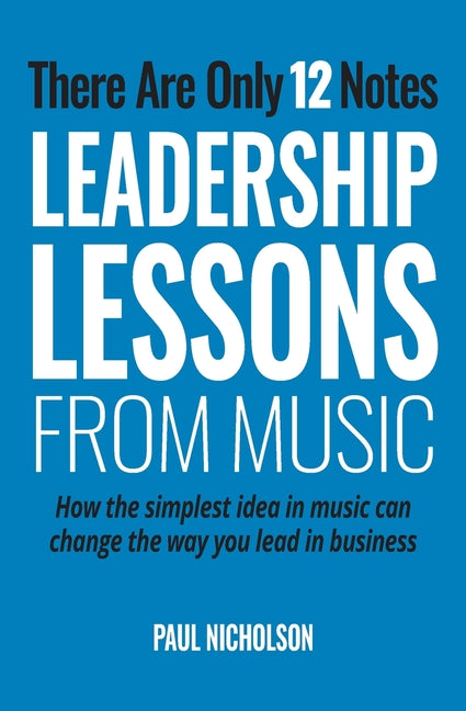 Paperback book titled "There Are Only 12 Notes: Leadership Lessons From Music" by Wedgewood Ventures LLC, with a colorful cover design.