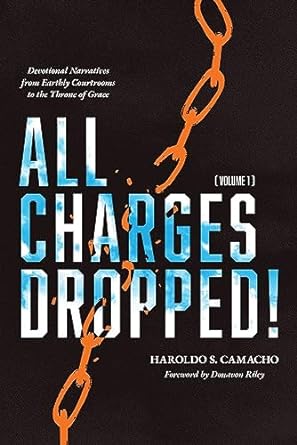 All Charges Dropped! Devotional Narratives from Earthly Courtrooms to the Throne of Grace, Volume 1 (All Charges Dropped!) - CA Corrections Book Store