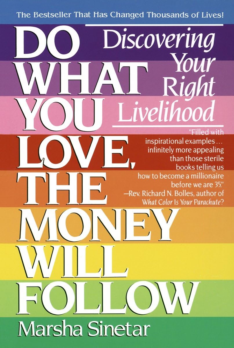 Do What You Love, the Money Will Follow - Discovering Your Right Livelihood - CA Corrections Bookstore