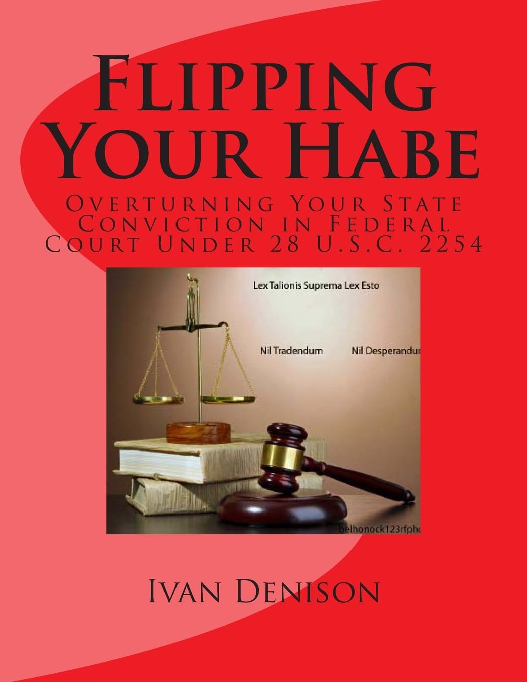 Flipping Your Habe - Overturning Your State Conviction in Federal Court Under 28 U.S.C. 2254 - CA Corrections Bookstore