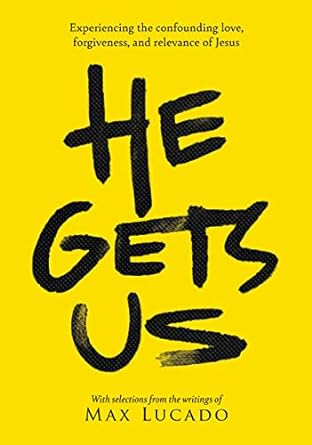 He Gets Us Experiencing the Confounding Love, Forgiveness, and Relevance of Jesus - CA Corrections Bookstore