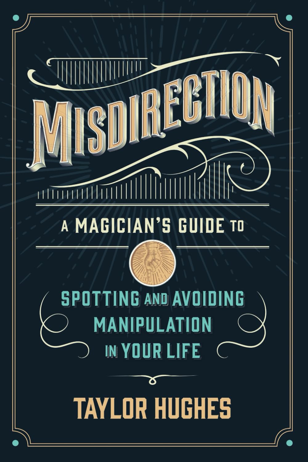 Misdirection - A Magician's Guide to Spotting and Avoiding Manipulation in Your Life - CA Corrections Bookstore