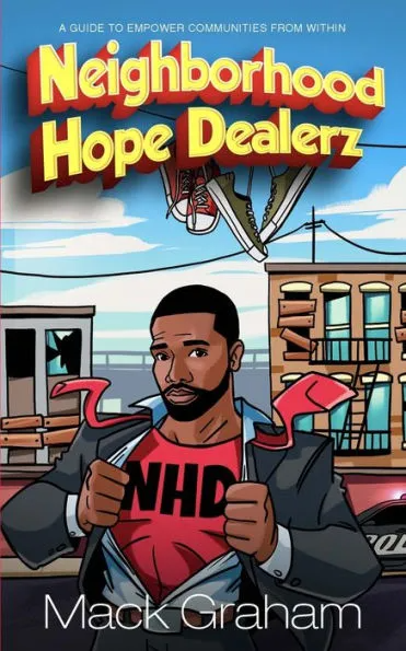 Neighborhood Hope Dealerz: A Guide To Empower Communities From Within - CA Corrections Bookstore