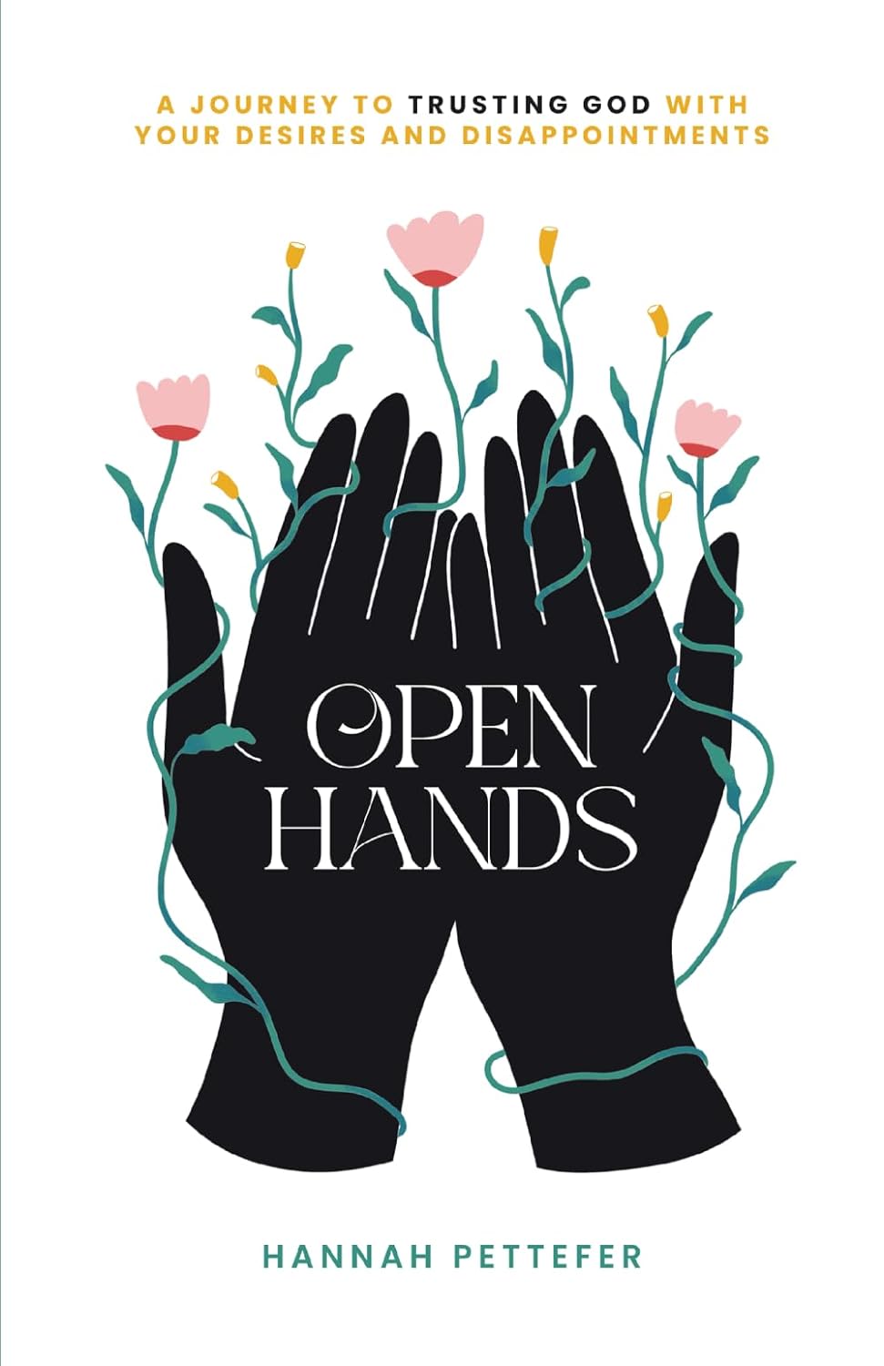 Open Hands - A Journey to Trusting the Lord with Your Desires and Disappointments - CA Corrections Bookstore