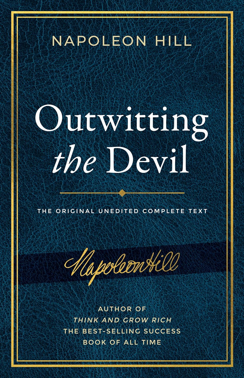 Outwitting the Devil: The Complete Text, Reproduced from Napoleon Hill's Original Manuscript, Including Never-Before-Published Content 