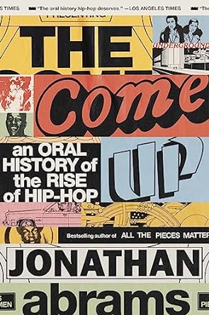 The Come Up An Oral History of the Rise of Hip-Hop - CA Corrections Bookstore 